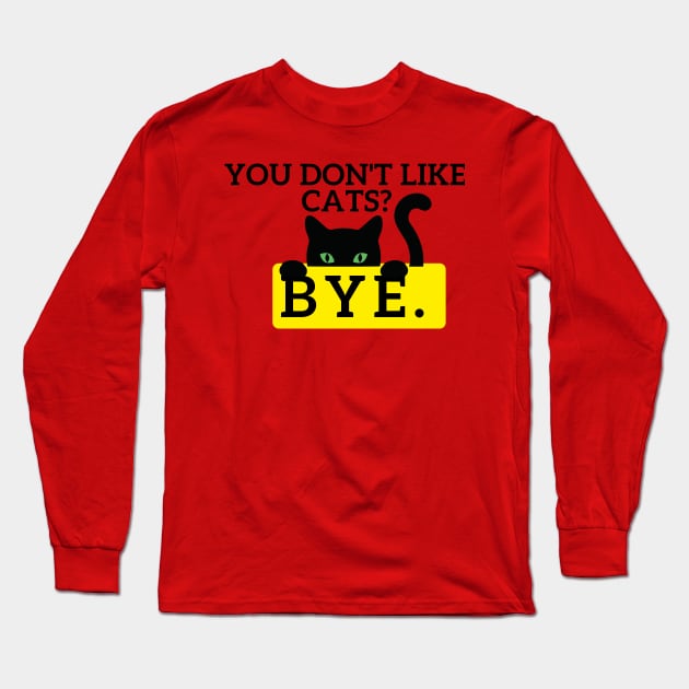 You don't like Cats? Long Sleeve T-Shirt by Statement-Designs